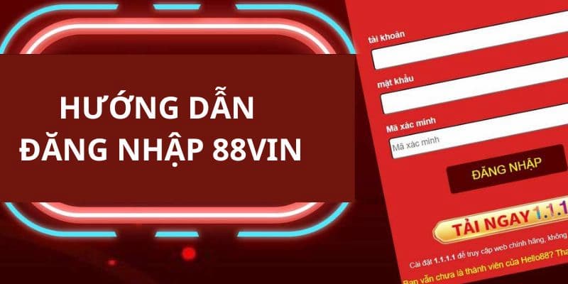 Các bước hướng dẫn đăng nhập 88VIN vô cùng đơn giản